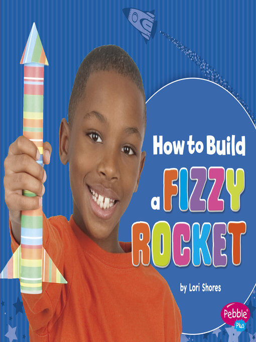Title details for How to Build a Fizzy Rocket by Lori Shores - Available